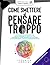 COME SMETTERE DI PENSARE TROPPO by FEDERICA UGOLINI