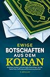 Ewige Botschaften aus dem Koran: Kostbare Juwelen und spirituelle Ratschläge, die der Seele Trost, Hoffnung und Erneuerung spenden (German Edition)