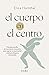 El cuerpo en el centro: Prá...