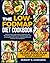 THE LOW-FODMAP DIET COOKBOOK by Robert K. Edwards