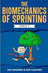 The Biomechanics of Sprinting: Force 2 (Training Wisdom Collection) The Biomechanics of Sprinting: Force 2 (Training Wisdom Collection)
