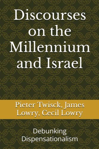 Discourses on the Millennium and Israel: Debunking Dispensationalism (Paperback)