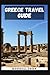 Greece Travel Guide: Your C...