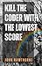 Kill the coder with the lowest score