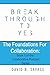 Break Through To Yes: The Foundations for Collaboration (Collaborative Podcast)
