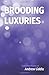 Brooding Luxuries: Collected Poems