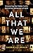 All That We Are: Uncovering...