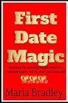 First Date Magic: Unlocking the Secrets to Instant Attraction, Irresistible Charm, and Male Love Connection: Master the Art of First Impressions and Ignite the Spark of Love from the Very First Time