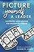 Picture Yourself a Leader by Elisabeth Swan