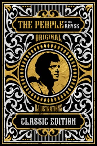 The People of the Abyss: Classic Edition with Original Illustrations: 80 Original Photographs: Jack London Biography: Black & White Interior with Cream Paper
