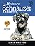 The Miniature Schnauzer Handbook: The Essential Guide to Raising & Training a Miniature Schnauzer (Canine Handbooks)