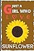 Just a Girl Who love Sunflo...