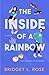 The Inside of a Rainbow: A Novel