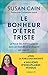 Le bonheur d’être triste (French Edition)