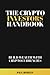 The Crypto Investor's Handbook by Paul Rodlev