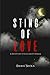 STING OF LOVE: A True Story of Love and It's Venom