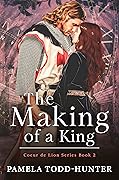 The Making of a King: A Medieval Time Travel Romance