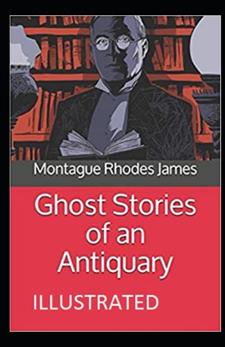 Ghost Stories of an Antiquary Illustrated