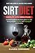Sirt Diet: Essential Guide ...
