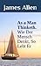As a Man Thinketh. Wie Der Mensch Denkt, So Lebt Er: DER Selbsthilfe-Klassiker als zweisprachiges Buch, auch zum Englisch lernen (original Englisch - Deutsch) (German Edition)