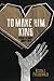 To Make Him King: A Study o...