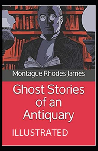 Ghost Stories of an Antiquary Illustrated
