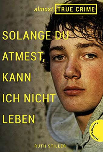 Almost True Crime 2: Solange du atmest, kann ich nicht leben: Inspiriert von einem wahren Verbrechen (German Edition)