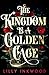 The Kingdom is a Golden Cage by Lilly Inkwood