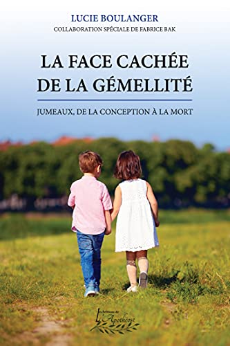 La face cachée de la gémellité: Jumeaux, de la conception à la mort (French Edition)