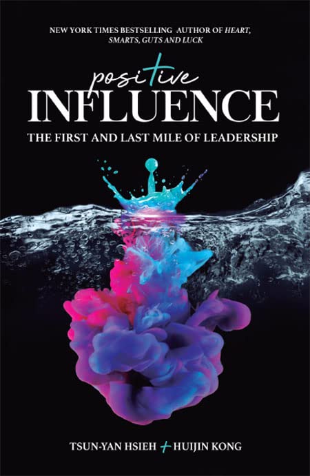 POSITIVE INFLUENCE: THE FIRST AND LAST MILE OF LEADERSHIP (Hardcover)