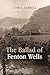 The Ballad of Fenton Wells by Chris Jarrell