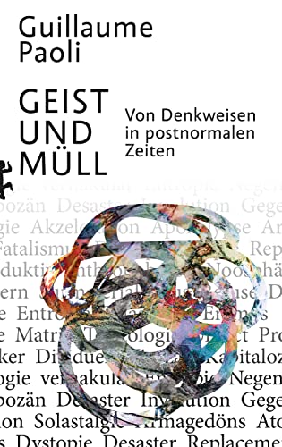 Geist und Müll: Von Denkweisen in postnormalen Zeiten (German Edition)