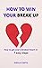 HOW TO WIN YOUR BREAK UP: H...