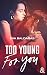 Too Young For You