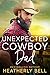 Unexpected Cowboy Dad by Heatherly Bell