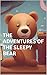 The Adventures of the Sleepy Bear