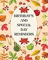 Birthday's and Special Day Reminders: Important Dates Reminder Book - Birthdays and Anniversaries or any special event recording Book