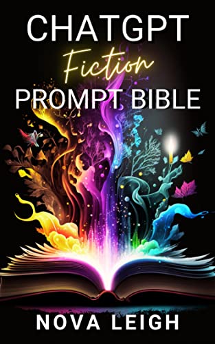 ChatGPT Fiction Prompt Bible (AI for Authors)