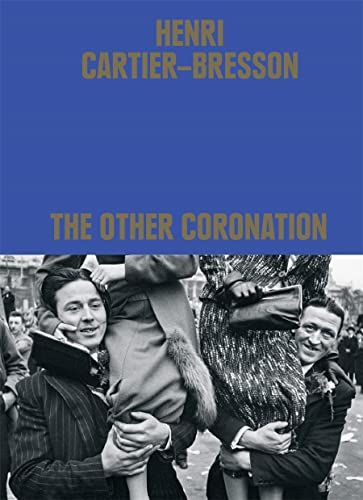 Henri Cartier-Bresson : The Other Coronation /anglais (Hardcover)