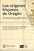 Los orígenes hispanos de Oregón by Olga Gutiérrez Rodríguez