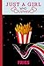 Just a Girl Who love Fries:...