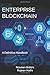 Enterprise Blockchain: A De...