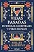 Vidas pasadas en tierras ancestrales y otros mundos: Comprende el viaje de tu alma a través del tiempo (Spanish Edition)