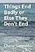 Things End Badly or Else They Don't End by Chase Samuels