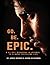 Go Be Epic by James Moorer