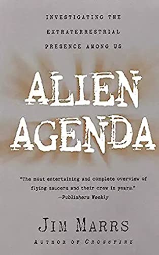 Alien Agenda: Investigating the Extraterrestrial Presence Among Us