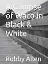 A Glimpse of Waco in Black & White