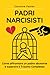 Padri Narcisisti: come affr...