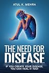 The Need for Disease: If you create your disease, you can heal it too!