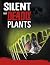 Silent But Deadly Plants